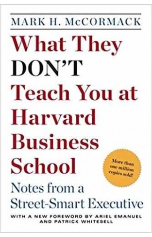What They Dont Teach You at Harvard Business School: Notes from a StreetSmart Executive